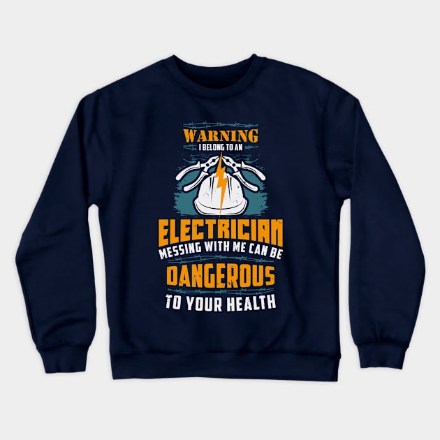 Warning I Belong To An Electrician Cool Quote Gift Crewneck Sweatshirt by Fresan